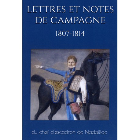 Lettres et notes de campagne du chef d’escadron de Nadaillac (1807-1814)